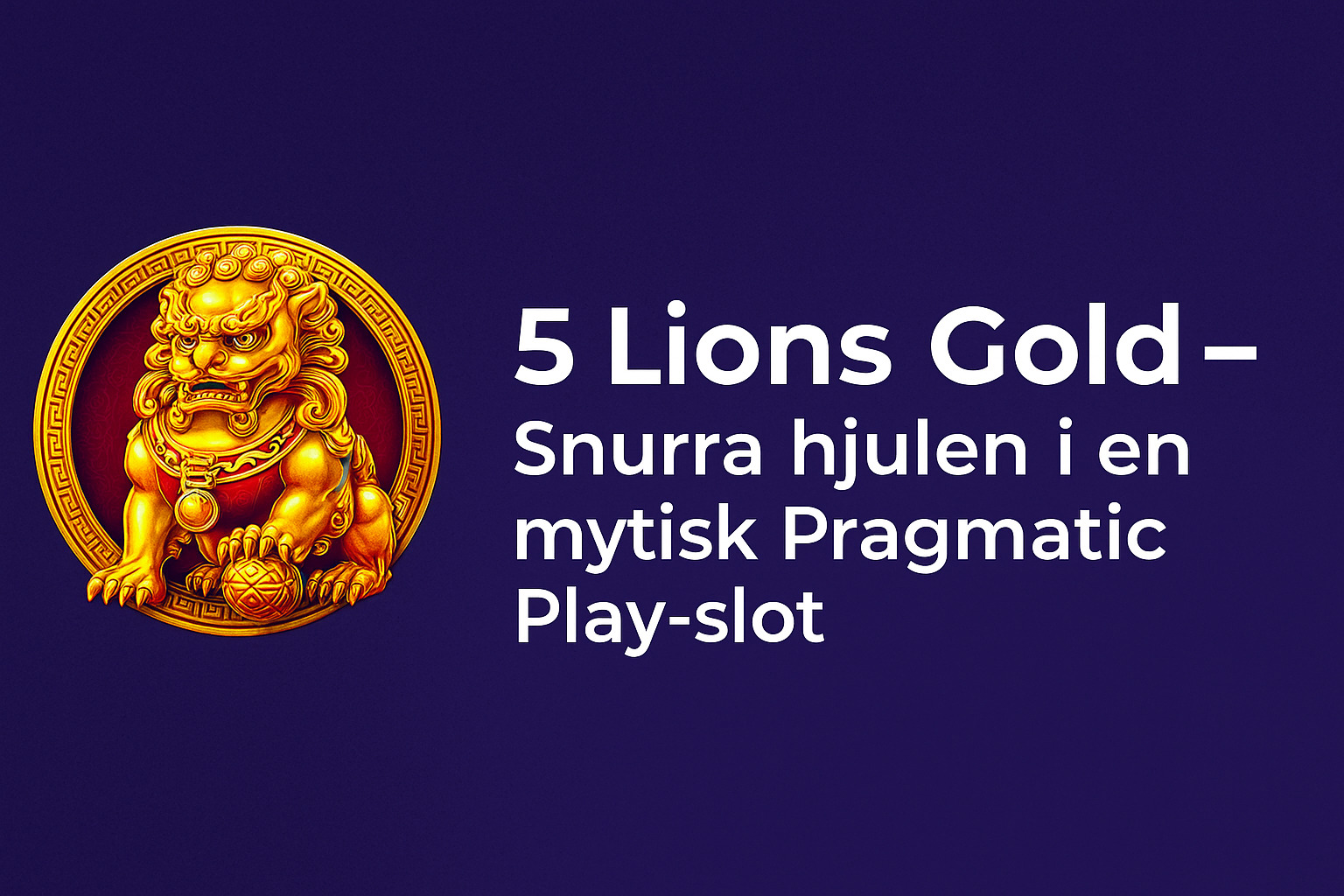 5 Lions Gold – Snurra hjulen i en mytisk Pragmatic Play-slot