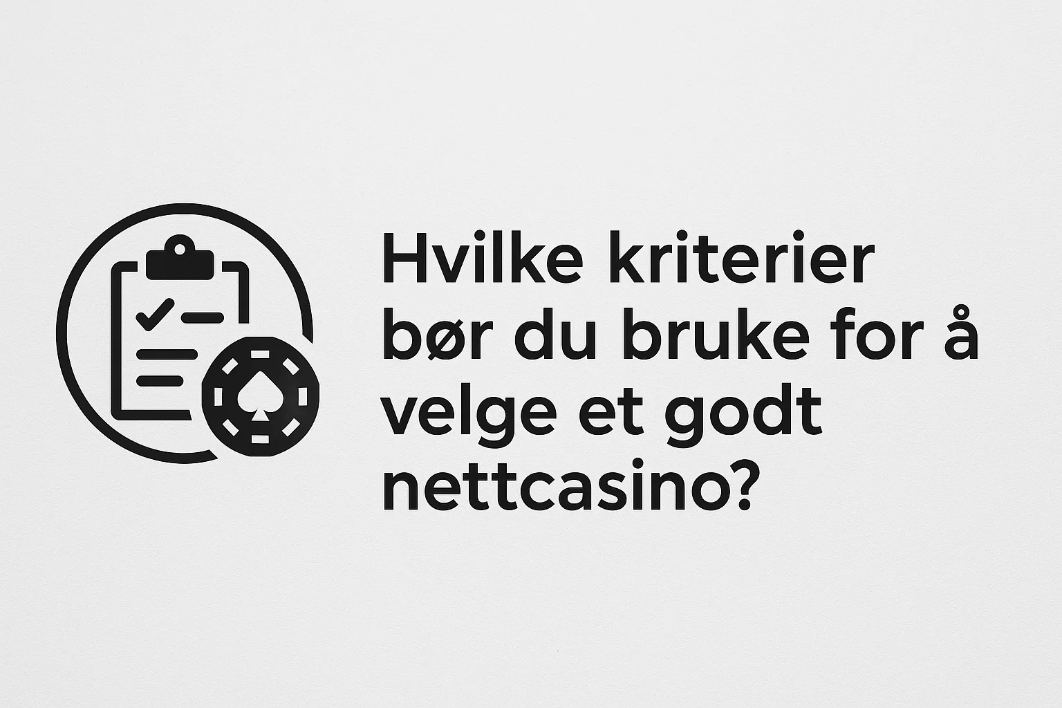 Hvilke kriterier bør du bruke for å velge et godt nettcasino?