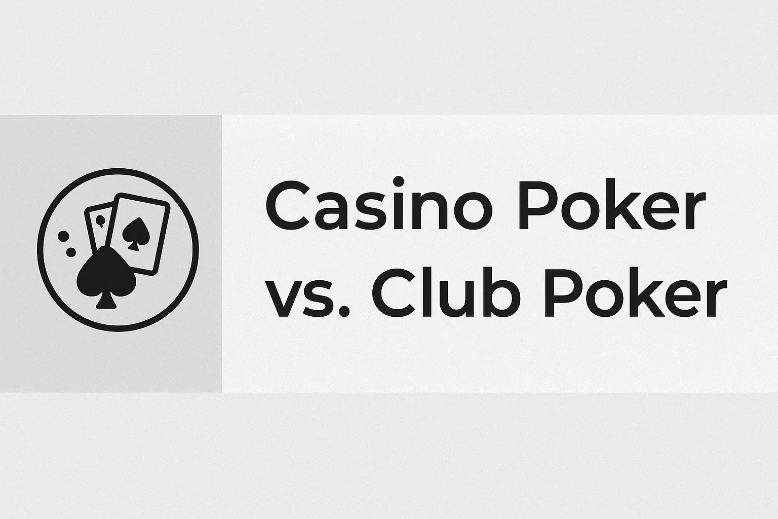 Casino Poker vs. Club Poker