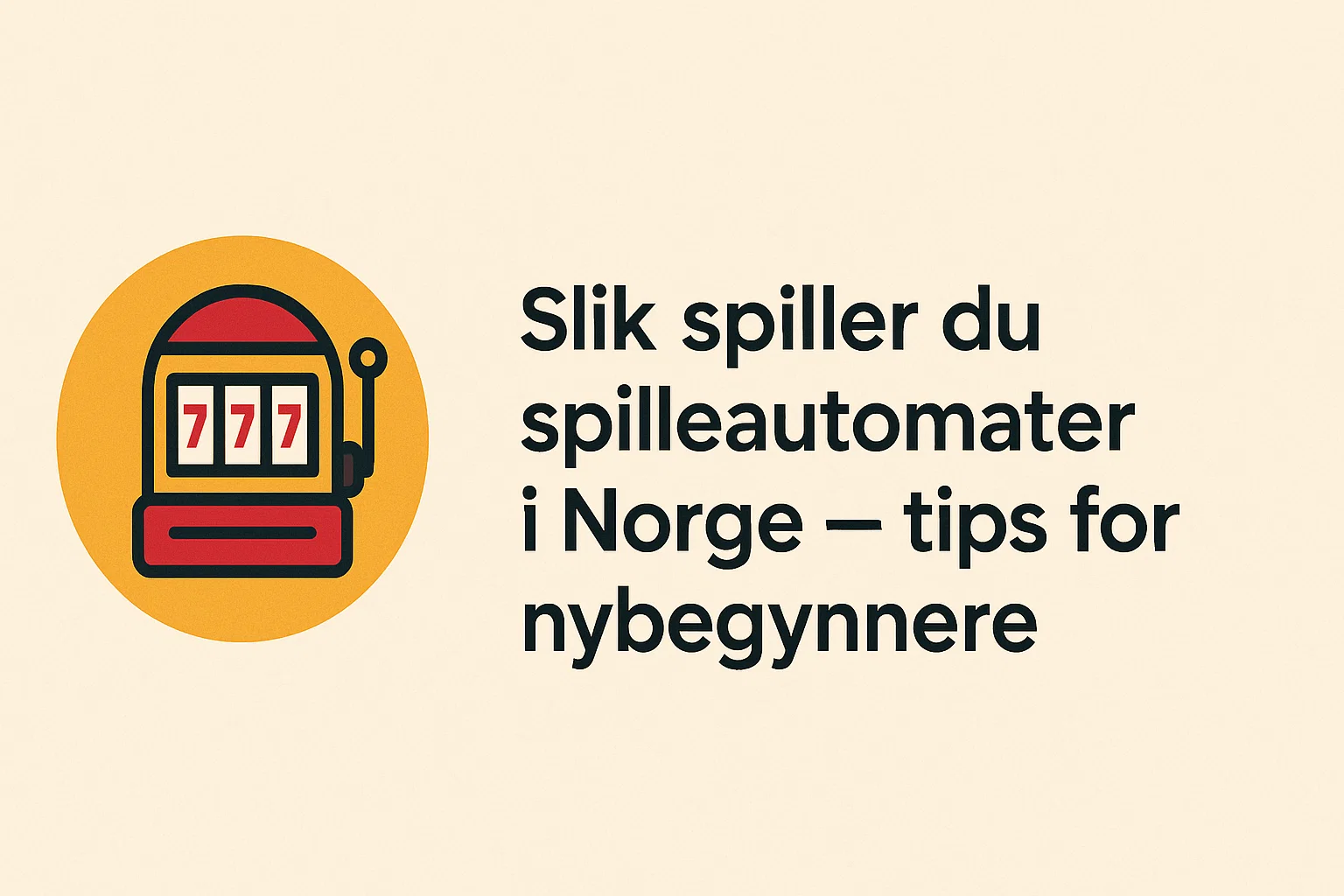 Slik spiller du spilleautomater i Norge – tips for nybegynnere